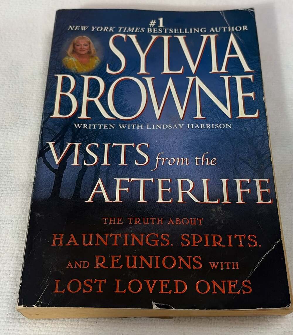 Visits from the Afterlife: The Truth About Hauntings, Spirits by Sylvia Browne